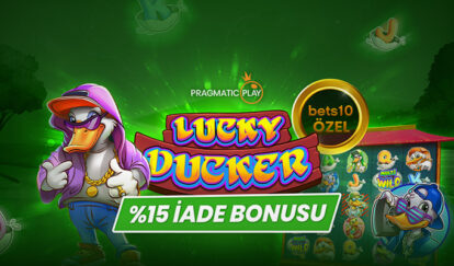 YENİ VE ÖZEL SLOTTAN %15 İADE BONUSU lucky ducker bets10 özel